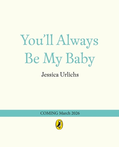 Book cover of You’ll Always Be My Baby by Jessica Urlichs
