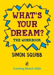 Book cover of What's Your Dream? The Workbook by Simon Squibb