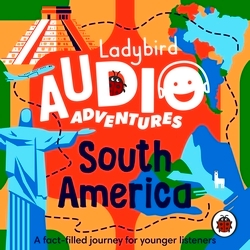 Book cover of Ladybird Audio Adventures: South America by Ladybird