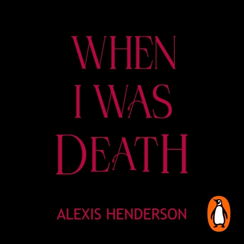 Book cover of When I Was Death by Alexis Henderson