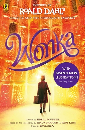Book cover of Wonka by Roald Dahl, Sibéal Pounder, Paul King, Simon Farnaby
