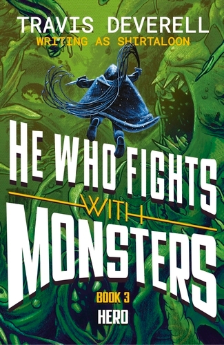 Book cover of He Who Fights With Monsters: Hero by Shirtaloon, Travis Deverell