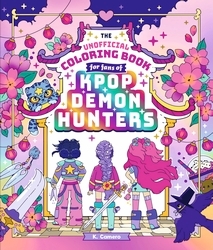 Book cover of The Unofficial Colouring Book for fans of K-Pop Demon Hunters by K. Camero