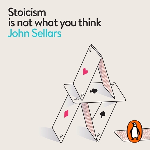 Book cover of Stoicism Is Not What You Think by John Sellars
