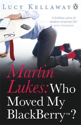 Book cover of Martin Lukes: Who Moved My BlackBerry? by Lucy Kellaway