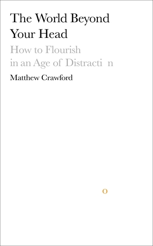 Book cover of The World Beyond Your Head by Matthew Crawford