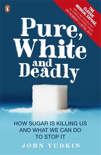 Book cover of Pure, White and Deadly by John Yudkin