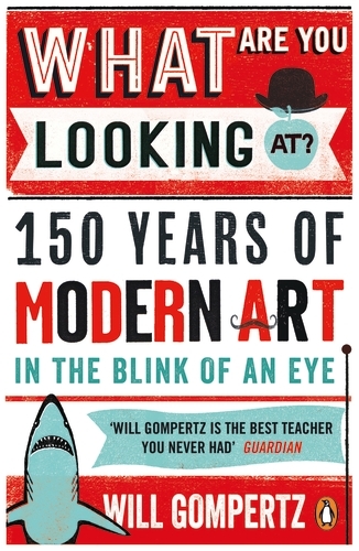 Book cover of What Are You Looking At? by Will Gompertz
