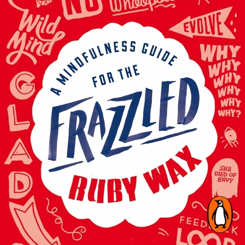 Book cover of A Mindfulness Guide for the Frazzled by Ruby Wax