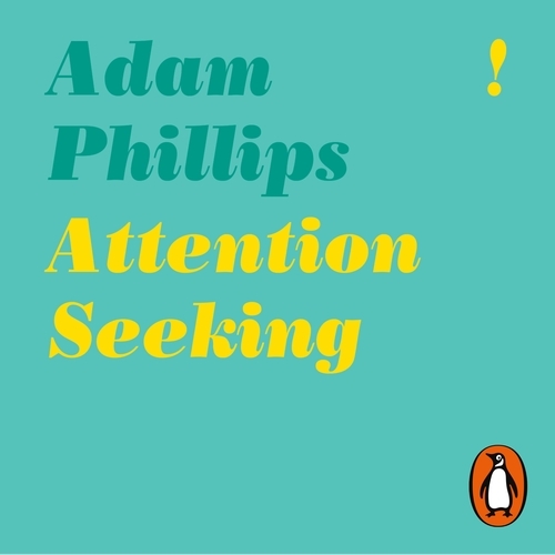 Book cover of Attention Seeking by Adam Phillips