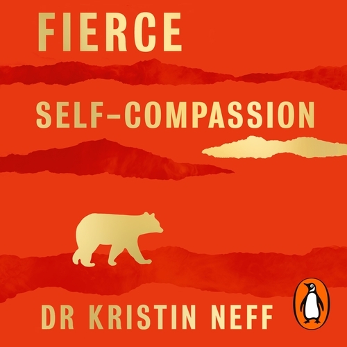 Book cover of Fierce Self-Compassion by Dr Kristin Neff
