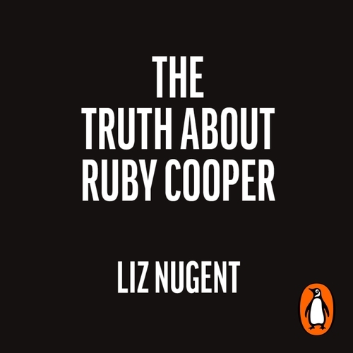 Book cover of The Truth About Ruby Cooper by Liz Nugent