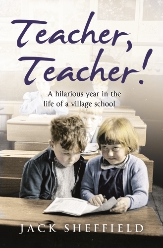 Book cover of Teacher, Teacher! by Jack Sheffield
