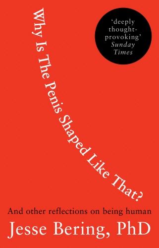 Book cover of Why Is the Penis Shaped Like That? by Jesse Bering