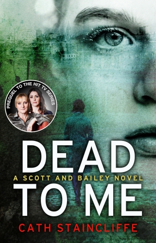 Book cover of #1 - Dead To Me by Cath Staincliffe