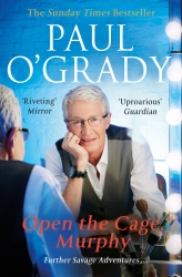 Book cover of Open the Cage, Murphy! by Paul O'Grady