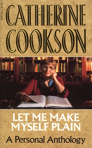 Book cover of Let Me Make Myself Plain by Catherine Cookson