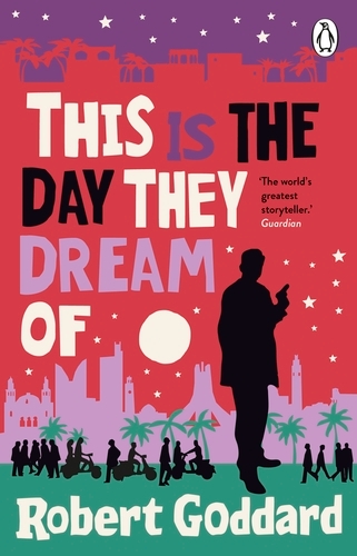 Book cover of This is the Day They Dream Of by Robert Goddard