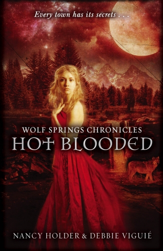 Book cover of #2 - Wolf Springs Chronicles: Hot Blooded by Nancy Holder, Debbie Viguie
