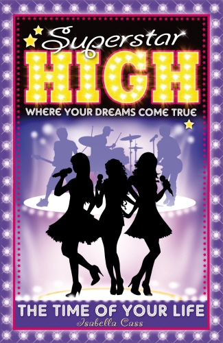 Book cover of #2 - Superstar High: The Time of Your Life by Isabella Cass
