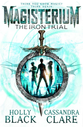 Book cover of #1 - Magisterium: The Iron Trial by Cassandra Clare, Holly Black