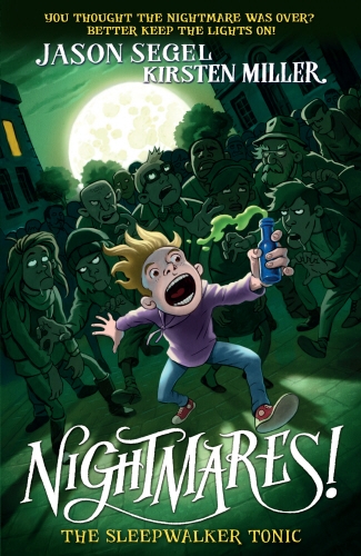 Book cover of Nightmares! The Sleepwalker Tonic by Jason Segel, Kirsten Miller