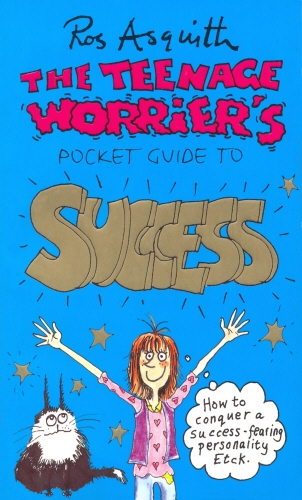 Book cover of Teenage Worrier's Guide To Success by Ros Asquith
