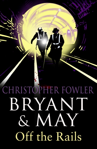 Book cover of #8 - Bryant and May Off the Rails (Bryant and May 8) by Christopher Fowler