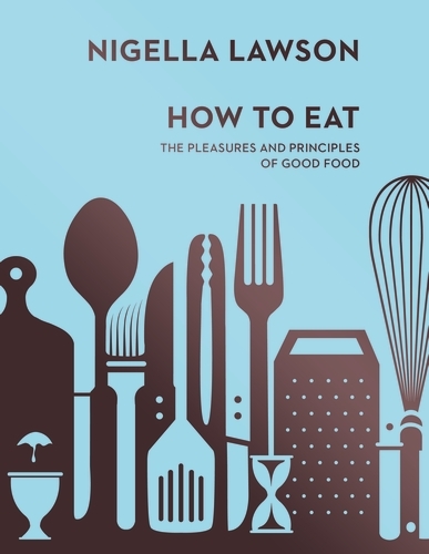 Book cover of How To Eat by Nigella Lawson