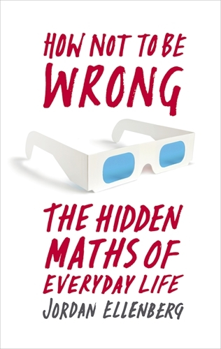 Book cover of How Not to Be Wrong by Jordan Ellenberg
