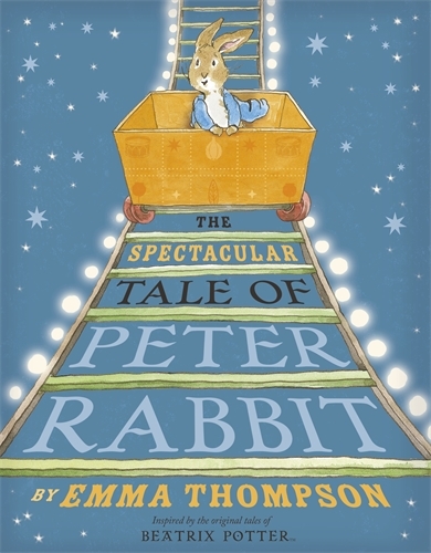 Book cover of The Spectacular Tale of Peter Rabbit by Emma Thompson
