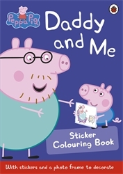 Book cover of Peppa Pig: Daddy and Me Sticker Colouring Book by Peppa Pig