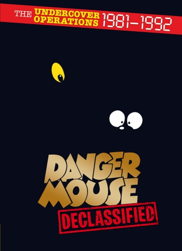 Book cover of Danger Mouse: Declassified by Sir Arthur Stuyvesant Quinn-Flossy IV (Bart.)