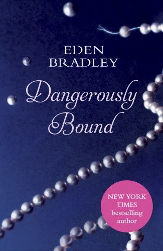 Book cover of Dangerously Bound by Eden Bradley