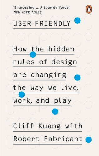 Book cover of User Friendly by Cliff Kuang, Robert Fabricant