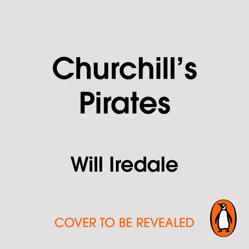 Book cover of Churchill’s Pirates by Will Iredale