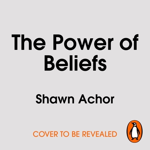 Book cover of The Power of Beliefs by Shawn Achor