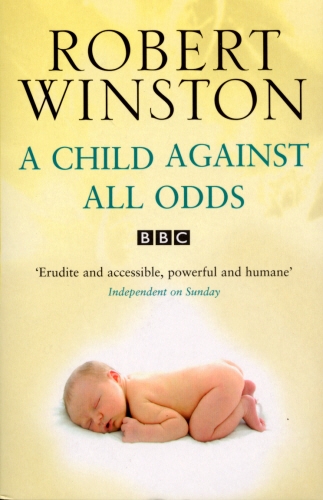 Book cover of A Child Against All Odds by Lord Robert Winston