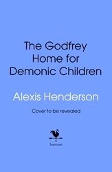 Book cover of The Godfrey Home for Demonic Children by Alexis Henderson