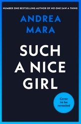 Book cover of Such a Nice Girl by Andrea Mara