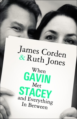 Book cover of When Gavin Met Stacey and Everything in Between by Ruth Jones, James Corden