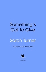 Book cover of Something’s Got To Give by Sarah Turner