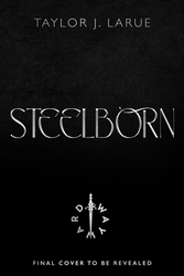Book cover of Steelborn by Taylor J. LaRue