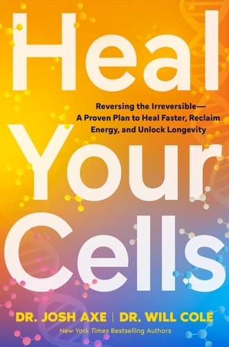 Book cover of Heal Your Cells by Josh Axe, Will Cole