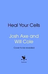 Book cover of Heal Your Cells by Josh Axe, Will Cole