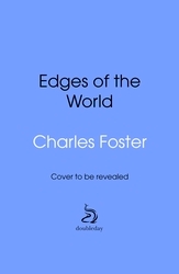 Book cover of The Edges of the World by Charles Foster