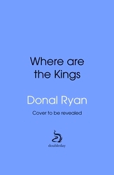 Book cover of Where are the Kings by Donal Ryan