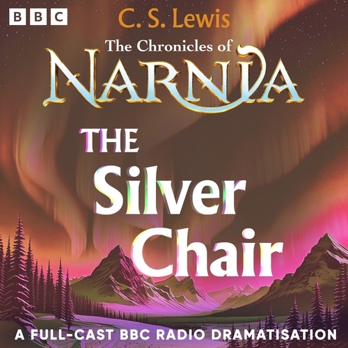 Book cover of #6 - The Chronicles Of Narnia: The Silver Chair by C.S. Lewis