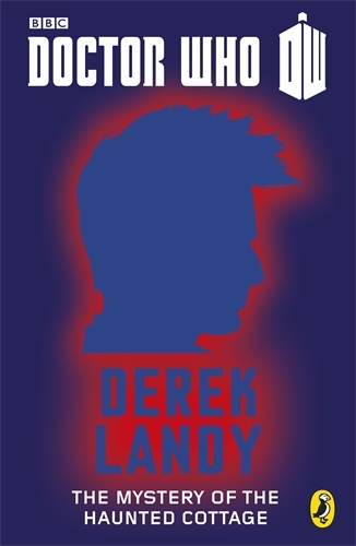 Book cover of #9 - Doctor Who: The Mystery of the Haunted Cottage by Derek Landy