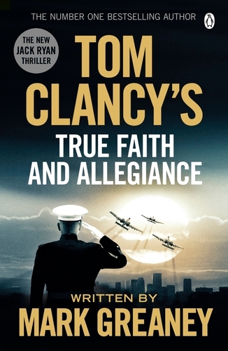 Book cover of Tom Clancy's True Faith and Allegiance by Mark Greaney
